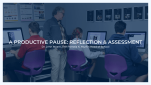 PRODUCTIVE PAUSE: Reflection and Assessment PRODUCTIVE PAUSE: Reflection and Assessment