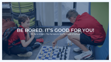 Be Bored. It's Good for You!